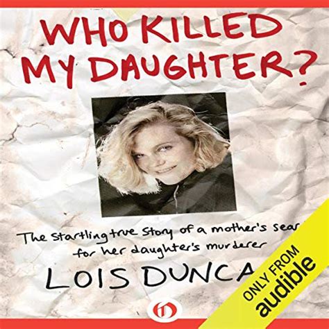 Who Killed My Daughter Audible Audio Edition Lois