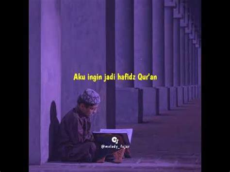 Dari semua yang aku jalani bersamamu ku ingin engkau jadi milikku ku ingin kau disampingku tanpa dirimu ku hanya manusia tanpa cinta dan hadirmu yang bisa membawa syurga dalam hatiku. Lirik lagu ku ingin jadi hafizd quran - YouTube