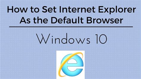 How To Set Internet Explorer As Default Browser Windows 10 Tutorial