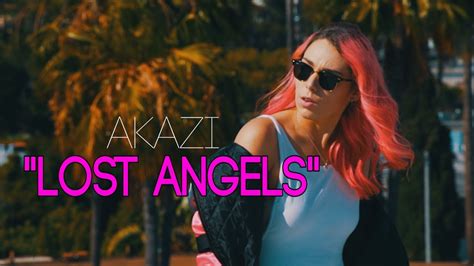 Akazi Lost Angels Official Music Video Youtube