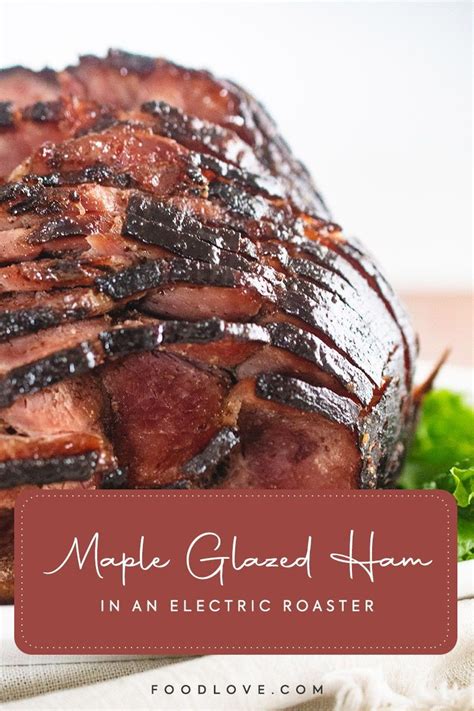 How To Cook Maple Glazed Ham In An Electric Roaster Recipe Maple