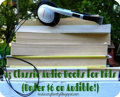Ordinary Lovely 15 Classic Audio Books For Kids On Audible Under 6