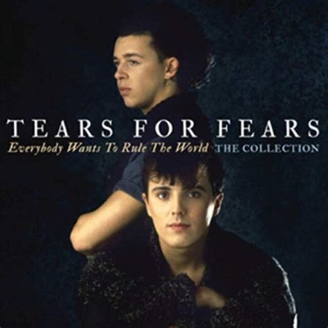 Tears For Fears Everybody Wants To Rule The World Tears For