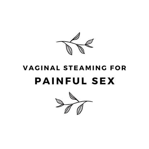 Benefits Of Pelvic Steam For Sex Steamy Chick Institute