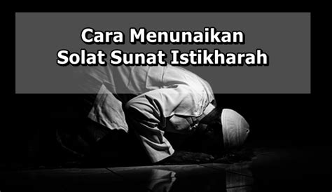 Berikut akan diuraikan doa & tata cara sholat hajat yang mudah dipraktikan. Panduan Lengkap Cara Menunaikan Solat Sunat Istikharah ...