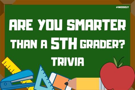Are You Smarter Than A 5th Grader Quiz Meebily