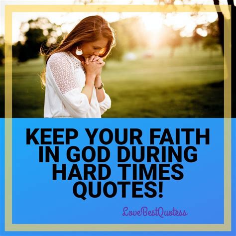 Keep Your Faith In God During Hard Times Quotes Faith In God During