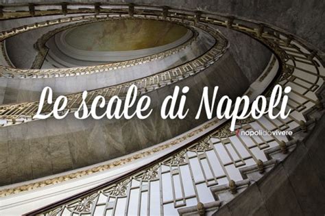 Le Scale Monumentali Dei Palazzi Di Napoli Scoprire Napoli Napoli Da