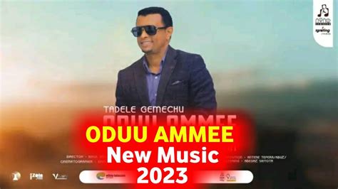 Tadele Gemechu Oduu Ammee New Oromo Music 2023official Video