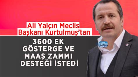 Ali Yalçın Meclis Başkanı Kurtulmuştan 3600 Ek Gösterge Ve Maaş Zammı