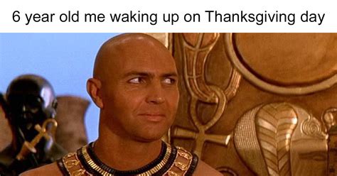 14 Imhotep Memes That Perfectly Sum Up Kids Thanksgivings Bored Panda