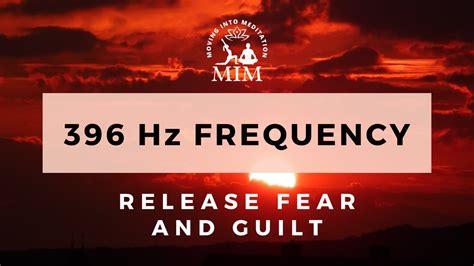 396 Hz Release Fear And Guilt Let Go Of Negative Emotions Solfeggio