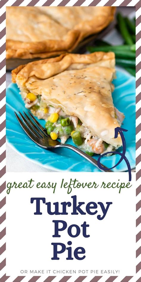 Easy Turkey Pot Pie Recipe With Leftover Turkey Crazy For Crust