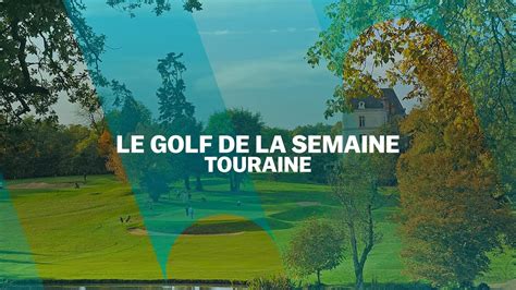 Le Golf De La Semaine Touraine Youtube