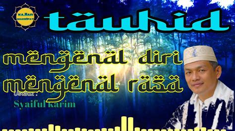 Tauhid Mengenal Diri Mengenal Rasa YouTube