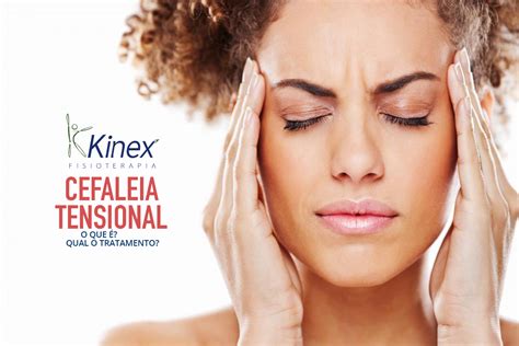 dor de cabeça pode ser cefaleia tensional kinex fisioterapia