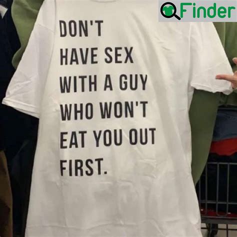 don t have sex with a guy who won t eat you first t shirt q finder trending design t shirt
