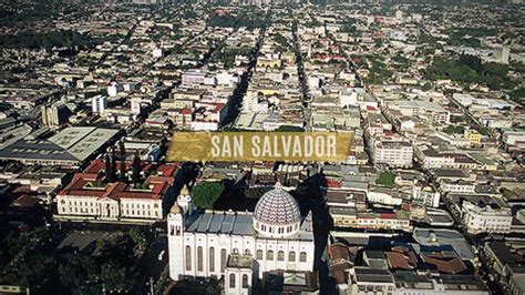 Sabías Que San Salvador Es La Ciudad Capital Mas Antigua De Centro