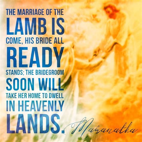 The Marriage Of The Lamb Is Come His Bride All Ready Stands The