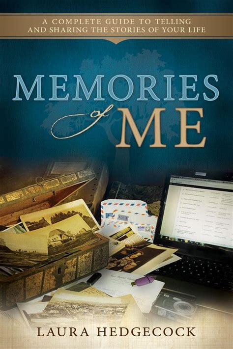 Memories Of Me A Complete Guide To Telling And Sharing The Stories Of