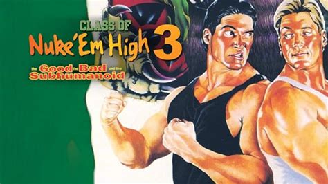 Watch Class Of Nuke Em High Part Iii The Good The Bad And The