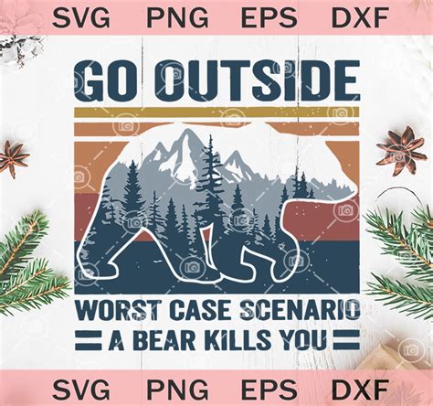 Download Go Outside Worst Case Scenario A Bear Kills You SVG ...