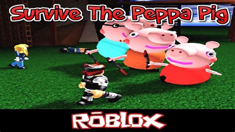Survive The Peppa Pig By Guestbaconhairklg Roblox Youtube