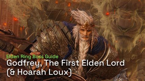 How To Defeat Godfrey The First Elden Lord Hoarah Loux Elden Ring