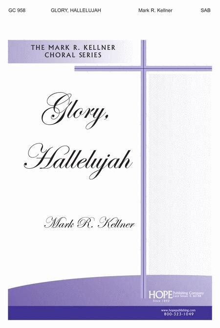 Glory Hallelujah By Mark Kellner Octavo Sheet Music For Sab Or 3