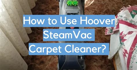 How To Use Hoover Steamvac Carpet Cleaner Cleanerprofy