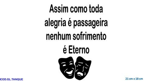 Assim Como Toda Felicidade é Passageira Nenhum Sofrimento Será Eterno
