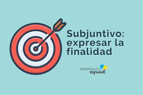 Subjuntivo Oraciones Finales Hablamos En Espa Ol