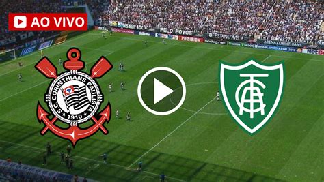 Corinthians x América MG AO VIVO saiba ASSISTIR AO VIVO