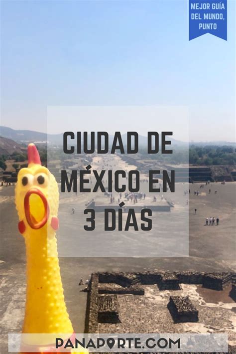 Itinerario Para Visitar Ciudad De México En 3 Días Descripción