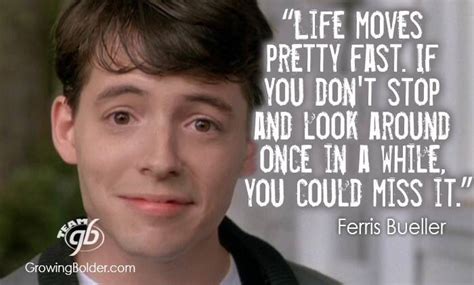 Life Moves Pretty Fast All Quotes Quotable Quotes Movie Quotes