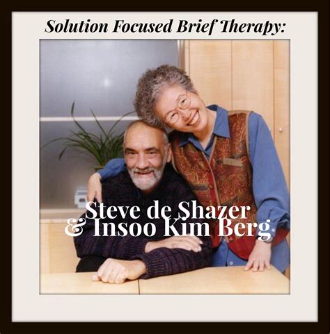 Solution Focused Brief Therapy Basics Meet Insoo Kim Berg And Steve De