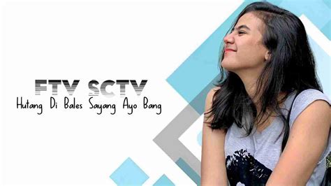 Ftv Sctv Terbaru 2023 Daftar Nama Dan Biodata Pemain Hutang Di Bales