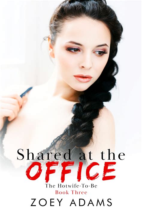 Shared At The Office A Hotwife Erotica Short Story By Zoey Adams Goodreads