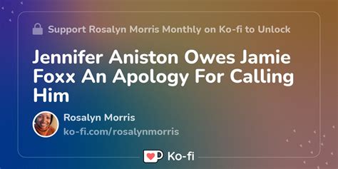 Jennifer Aniston Owes Jamie Foxx An Apology For Calling Him Ko Fi ️