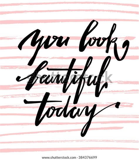 You Look Beautiful Today Calligraphic Lettering Stock Vector Royalty