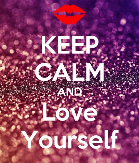 Keep Calm And Love Yourself Poster Cj Keep Calm O Matic