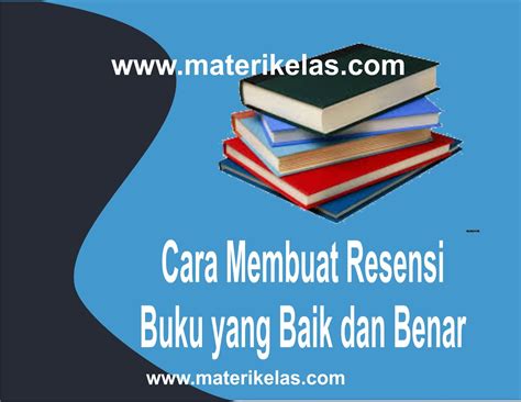 Membuat resume sebenarnya tidak terlalu sulit karena berpatokan pada tulisan aslinya. Cara Membuat Resensi Buku yang Baik dan Benar - Mata Pelajaran