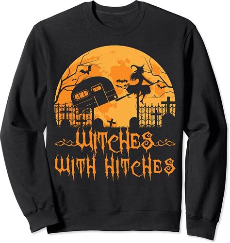 witches with hitches halloween camping funny halloween women sweatshirt cl buy t shirt designs
