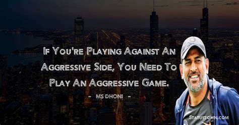 If Youre Playing Against An Aggressive Side You Need To Play An