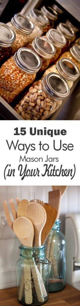 15 Unique Ways To Use Mason Jars In Your Kitchen 101 Days Of