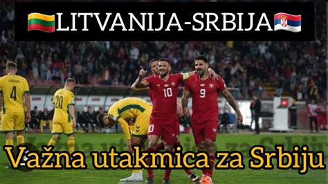 Litvanija Vs Srbija Euro Veoma Te Ko Gostovanje Za Srbiju Youtube
