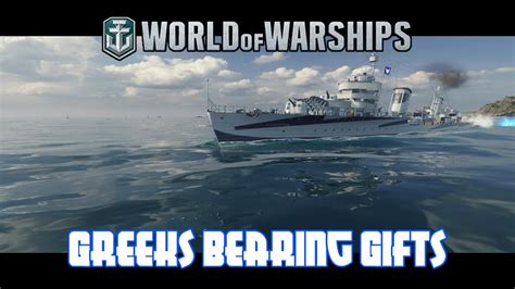 World Of Warships Greeks Bearing Gifts YouTube