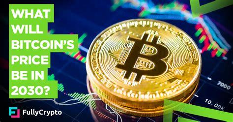 What will be the price of btc in 10 years' time? Can We Predict the Bitcoin Price in 2030? - FullyCrypto