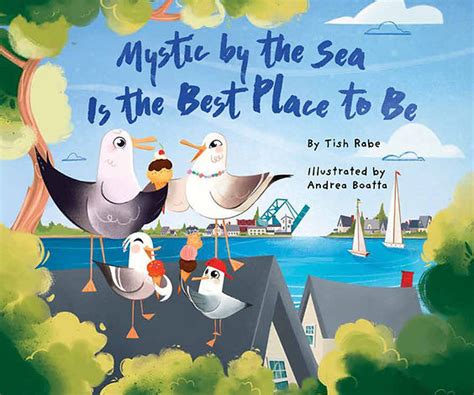 Mystic By The Sea Is The Best Place To Be Tish Rabe Books