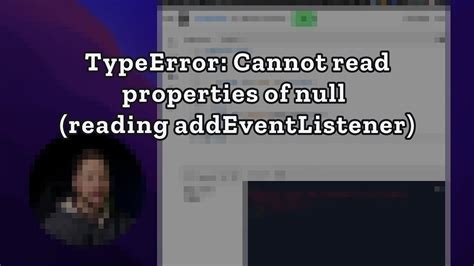 Uncaught Typeerror Cannot Read Properties Of Null Understanding And